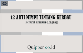 Demi membantu para pengunjung setia kami dalam meracik ataupun mentafsir arti mimpinya. 12 Arti Mimpi Tentang Kerbau Menurut Primbon Lengkap