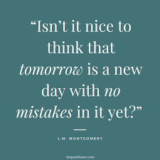 The funniest part of a new year is making new resolutions. 34 Fresh Start Quotes To Inspire A New Beginning