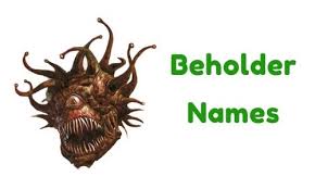 Naming a new baby can be an exciting if daunting task. 1000 Beholder Names Famous Unique Dnd Age Wise