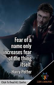 Fear Of A Name Only Increases Fear Of The Thing Itself Hermione Harry Potter Quotes Harry Potter Quotes Harry Potter Harry