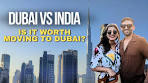 Dubai vs India: 7 Key Factors to Consider Before Moving | Is It ... - YouTube