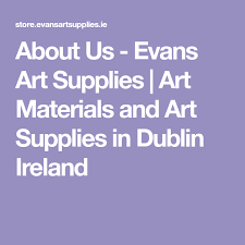 About Us Evans Art Supplies Art Materials And Art Supplies In Dublin Ireland Evans Art This Is Us Dublin Ireland