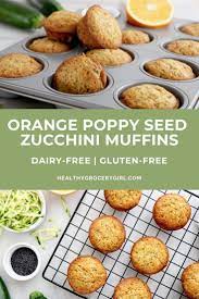 Orange Poppy Seed Zucchini Muffins Healthy Grocery Girl Recipe Healthy Groceries Citrus Recipes Lemon Recipes