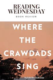 Book Review Where The Crawdads Sing By Delia Owens My Fab Fifties Life Book Review Book Of Life Singing
