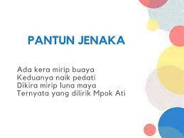 Oleh karena alasan inilah, tiap baris pada pantun umumnya terdiri atas 8—12 suku kata. Kumpulan Contoh Pantun Jenaka Berbagai Tema