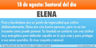 El Significado Del Nombre Origen Y Festividad De Elena Pura Y Bondadosa Son Un Punto De Ingenuidad