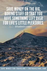 30 Money Saving Quotes To Inspire To Save For Traveling The Travel Tool Saving Quotes Saving Money Quotes Save Money Travel