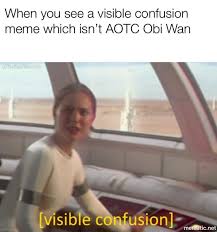 Star wars visible confusion meme. Visible Confusion Prequelmemes