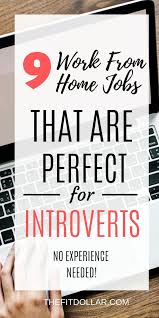 These Work Form Home Jobs Are Perfect For Introverts Find Business Ideas Full Time Jobs Part Work From Home Jobs Working From Home Legitimate Work From Home