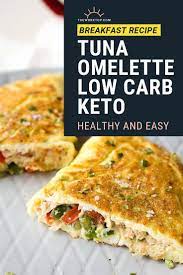 Tuna Omelette Breakfast Low Carb Keto Gf The Worktop Recipe Omelette Recipe Easy Healthy Breakfast Recipes Breakfast Recipes Easy
