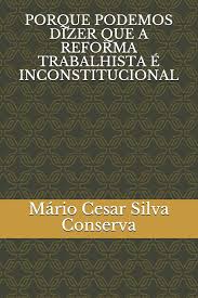 Aug 21, 1995 · this is the official text as published in the federal negarit gazeta of the federal democratic republic of ethiopia, 1st year no. Porque Podemos Dizer Que A Reforma Trabalhista E Inconstitucional Portuguese Edition Silva Conserva Mario Cesar Da 9798742852964 Amazon Com Books