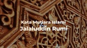 Kata mutiara terkadang disebut juga kata bijak. 65 Kata Mutiara Islami Jalaluddin Rumi Penuh Nasehat Indah Dan Bijak