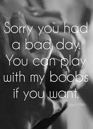 Sorry You Had A Bad Day Having A Bad Day Wise Words Words