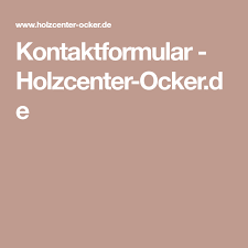 Kontaktformular Holzcenter Ocker De Holz Gartenmobel Formular