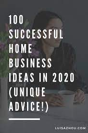 100 Successful Home Business Ideas To Start In 2021 Successful Home Business Best Home Business Home Business