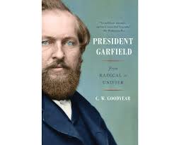 The Incomparable Life of James A. Garfield