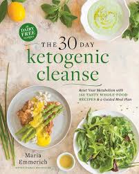 The goal is to lighten the load placed on the body and. The 30 Day Ketogenic Cleanse Reset Your Metabolism With 160 Tasty Whole Food Recipes Meal Plans 1 Emmerich Maria 9781628601169 Amazon Com Books