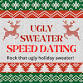 Inland Empire Speed Dating UGLY SWEATER SINGLES... event in Redlands, CA