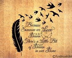 Free download are these images ok for personal or commercial use? Someone We Love Is In Heaven There S A Little Bit Of Heaven In Our Home 705c