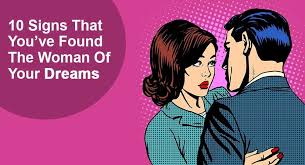Your dream may mean that you hope this will happen in real life. 10 Signs That You Ve Found The Woman Of Your Dreams