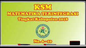 Matematika dan ilmu pengetahuan alam jenjang mts/smp: Soal Ksm Matematika Ma 2018 Tingkat Kabupaten No 6 10 Youtube