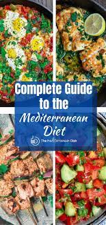 Complete Guide To The Mediterranean Diet Mediterranean Diet Recipes Dinners Easy Mediterranean Diet Recipes Mediterranean Diet Recipes