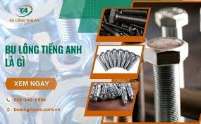 Bu Lông Thọ An - Chuyên cung cấp bu lông, ốc vít toàn quốc