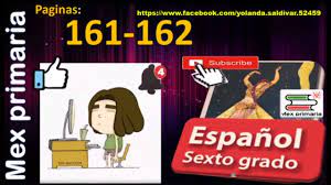 Catálogo de libros de educación básica. Espanol 6 Explicacion Y Respuestas Espanol Sexto Grado Pagina 161 162 Espanol 6 Youtube