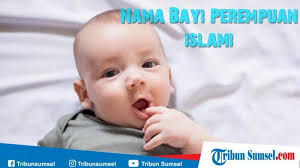 300 Nama Bayi Perempuan Islami Modern Dan Artinya Jadi Inspirasi Untuk Sang Anak Tribun Sumsel