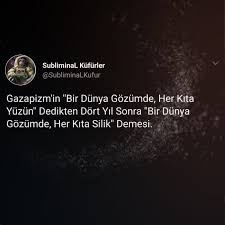 Gazapizm In Bir Dunya Gozumde Her Kita Yuzun Dedikten Dort Yil Sonra Bir Dunya Gozumde Her Kita Silik Demesi Mizah