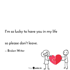 Maybe you would like to learn more about one of these? I Am Happy To Have You In My Life Quotes