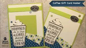 The majority involve a flat envelope, and that suits me just fine for most occasions. Coffee Gift Card Holder Melissa S Kre8tions