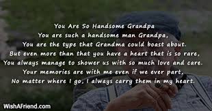 When you look to the sky, look for the brightest star, as that will be grandpa looking down on us from afar. Poems For Grandpa