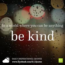 Read more quotes from etta turner. In A World Where You Can Be Anything Be Kind