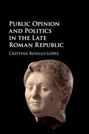 Public Opinion And Politics In The Late Roman Republic Book By Cristina  Rosillo-lopez, ('tp')