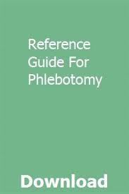 Reference Guide For Phlebotomy Phlebotomy Study Phlebotomy Reference