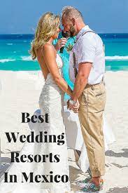 The Ultimate List Of Best Wedding Resorts In Mexico Destination Wedding Mexico All Inclusive Destination Weddings Mexico Resorts