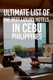 List Of The Best Luxury Hotels In Cebu Philippines Cebu Philippines Travel Resorts In Philippines Philippines