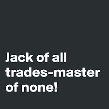 Jack of all trades, master of none. Jack Of All Trades Master Of None Post By Dor1316 On Boldomatic