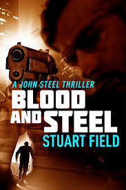 Blood And Steel (John Steel #4) by Stuart Field