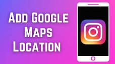 How To Add Google Maps Location To Instagram - YouTube
