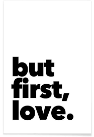 You learn a lot about yourself and are able to. First Love Poster Juniqe