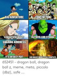 Maybe you would like to learn more about one of these? Bigadventure Tons Offune A Beautifulheart Faithfuland Strong Sharing Kindness Tsaneasy Featand Magic Makesitallcomplete 652451 Dragon Ball Dragon Ball Z Meme Meta Piccolo Dbz Safe Meme On Me Me