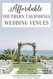Best Affordable Southern California Wedding Venues To Fit Your Wedding Southern California Wedding Venues Wedding Southern California California Wedding Venues