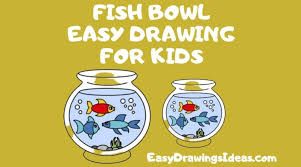 Under the sea is a popular topic for eyfs and ks1. How To Draw A Fish Bowl For Kids 2020 Easy Drawings Ideas
