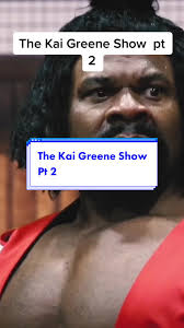 Kai Greene Show