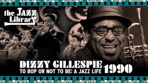 DIZZY GILLESPIE To Bop or Not to Be: A Jazz Life Documentary, 1990