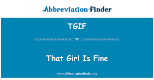 We did not find results for: Tgif Definition That Girl Is Fine Abbreviation Finder
