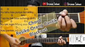 Maybe you would like to learn more about one of these? Resiko Orang Cantik Chord Blackout Youtube