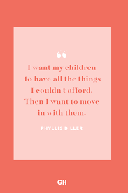 It would seem that something which means poverty, disorder, and violence every single day should be avoided entirely. 30 Funny Mom Quotes Hilarious Quotes From Famous Mothers